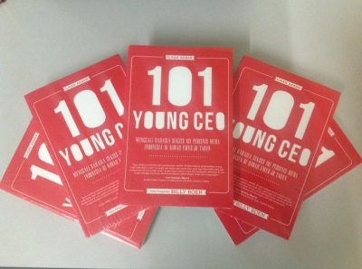 101 Young CEO: Menggali Rahasia Sukses 101 Pebisnis Muda Indonesia Di Bawah Umur 30 Tahun