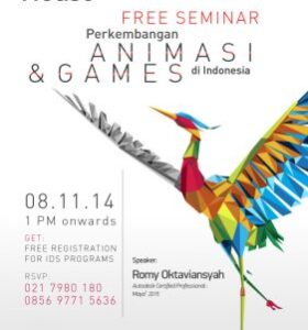 Open House IDS : Seminar & Info Session Day "Perkembangan Animasi & Games di Indonesia"