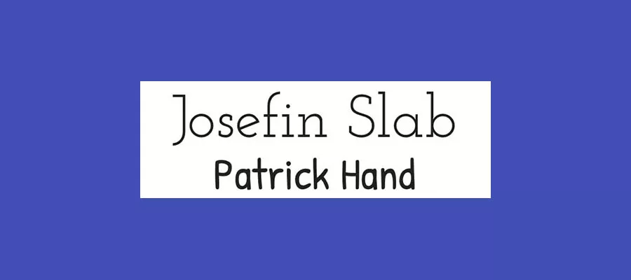 Josefin Slab and Patrick Hand