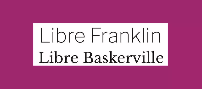 Libre Franklin and Libre Baskerville