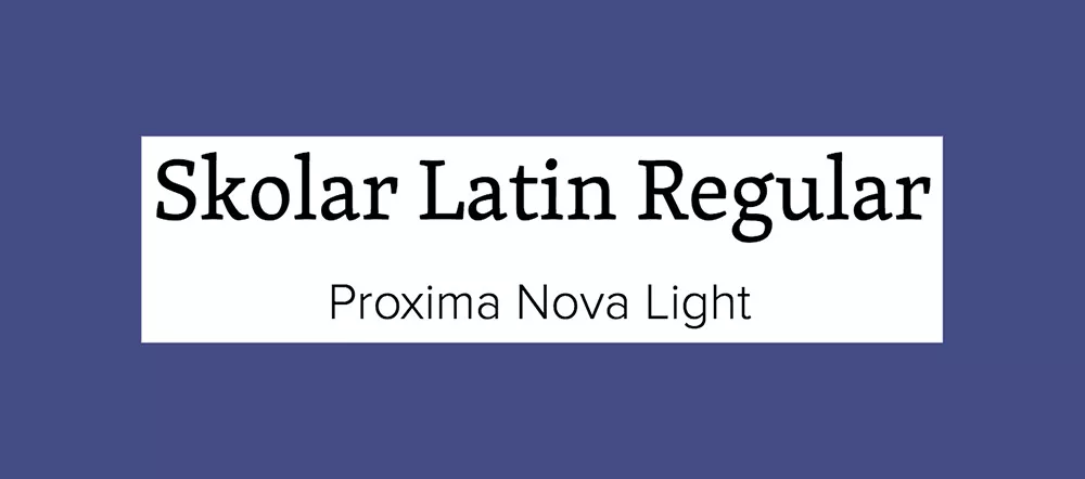 Skolar Latin and Proxima Nova