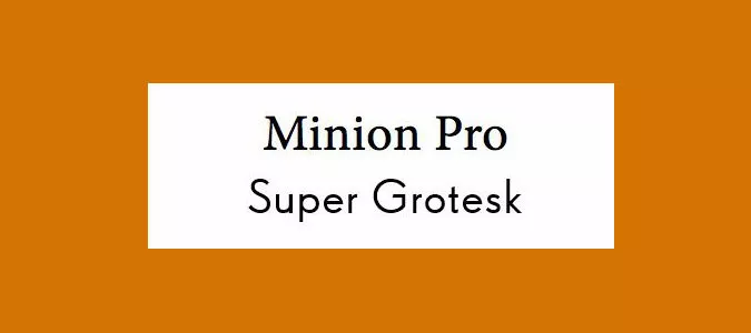 Super Grotesk and Minion Pro