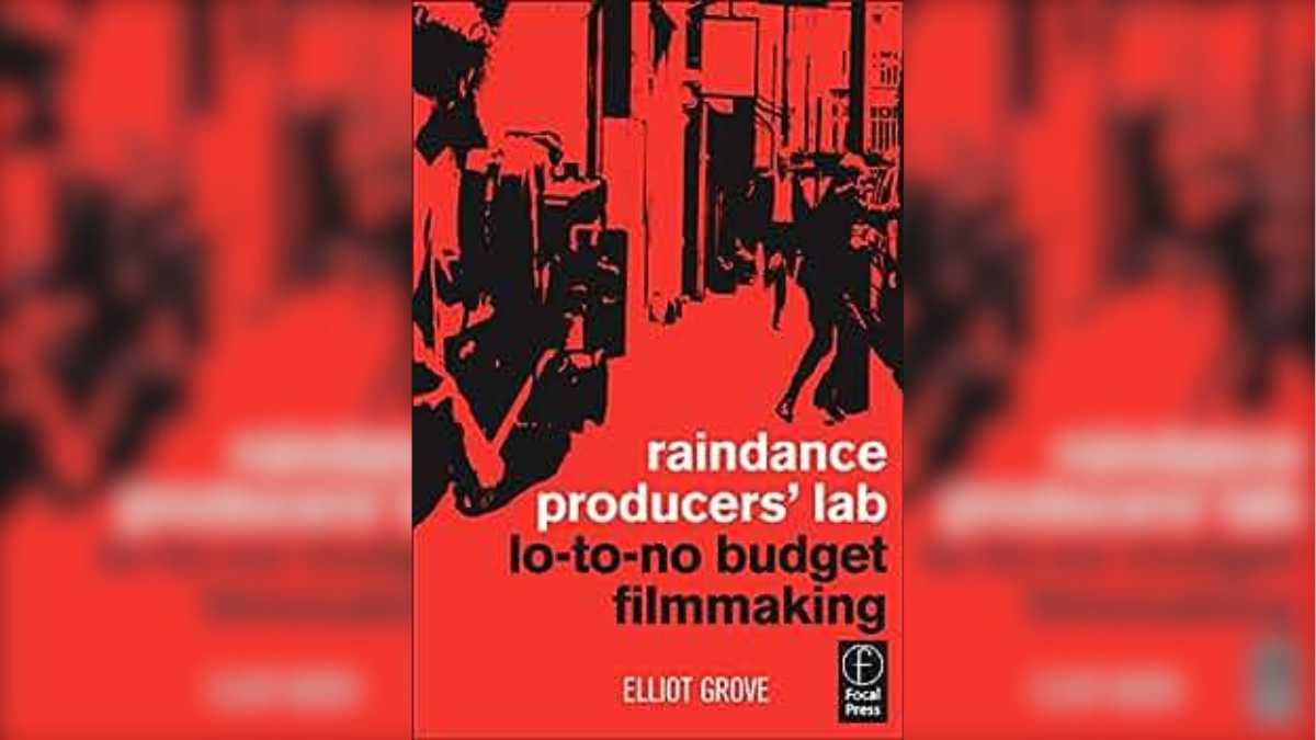 Buku Raindance Producers’ Lab Lo-To-No Budget Filmmaking