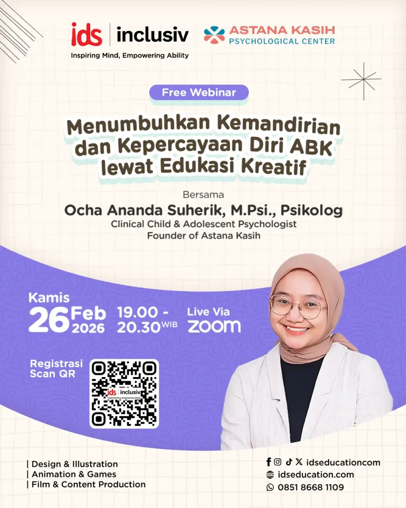 Menumbuhkan Kemandirian & Kepercayaan Diri ABK Lewat Edukasi Kreatif IDS Inclusiv Webinar 26 Februari 2026